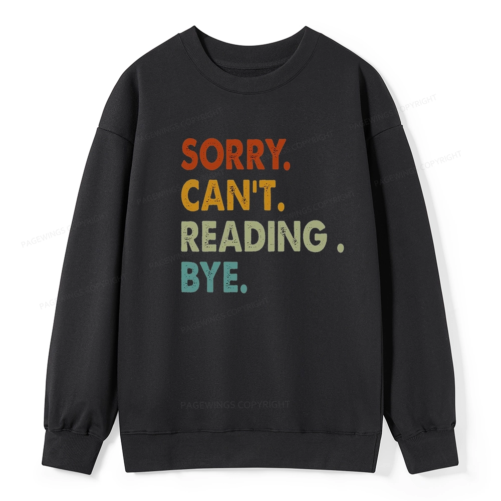 Pagewings Sorry Can't Reading Bye Unisex Classic Sweatshirt