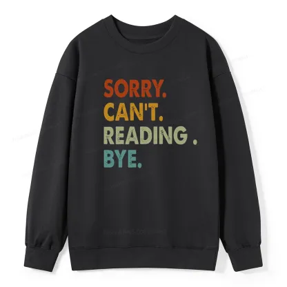 Pagewings Sorry Can't Reading Bye Unisex Classic Sweatshirt