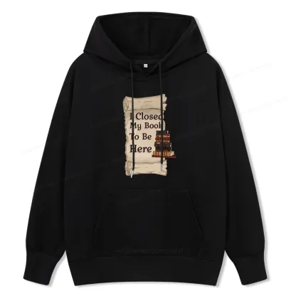 Pagewings I Closed My Book To Be Here Unisex Classic Hoodie