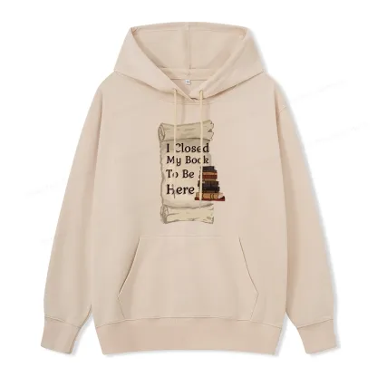 Pagewings I Closed My Book To Be Here Unisex Classic Hoodie