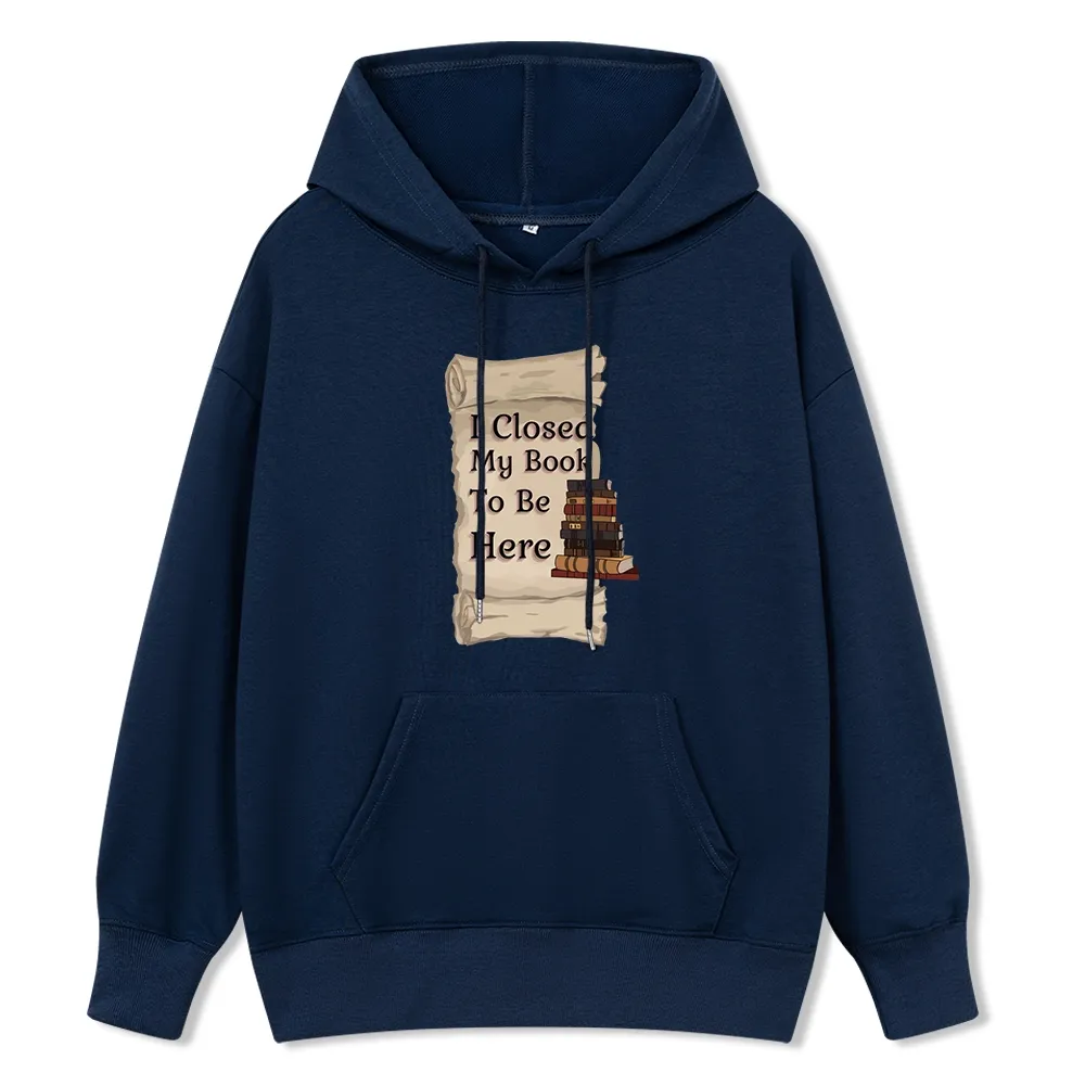 Pagewings I Closed My Book To Be Here Unisex Classic Hoodie