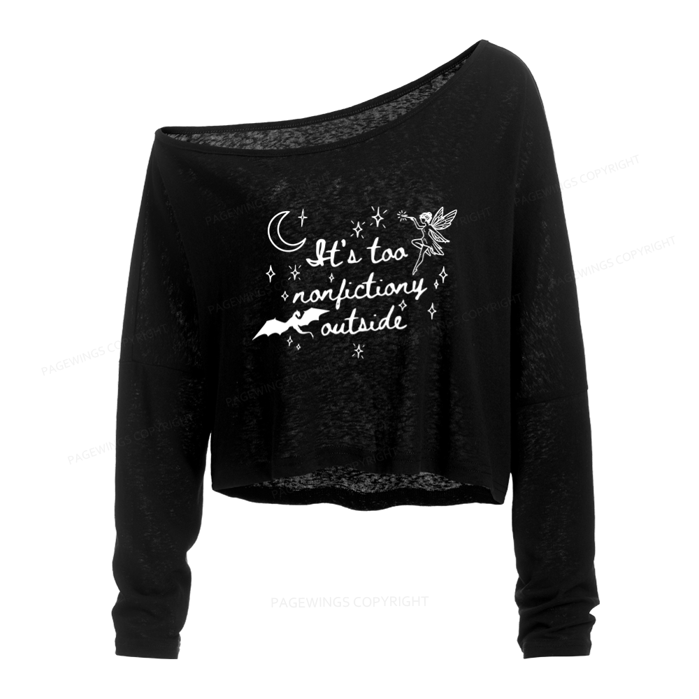 Pagewings It's Too Nonfictiony Outside Slouchy Long Sleeve Off Shoulder T-shirt