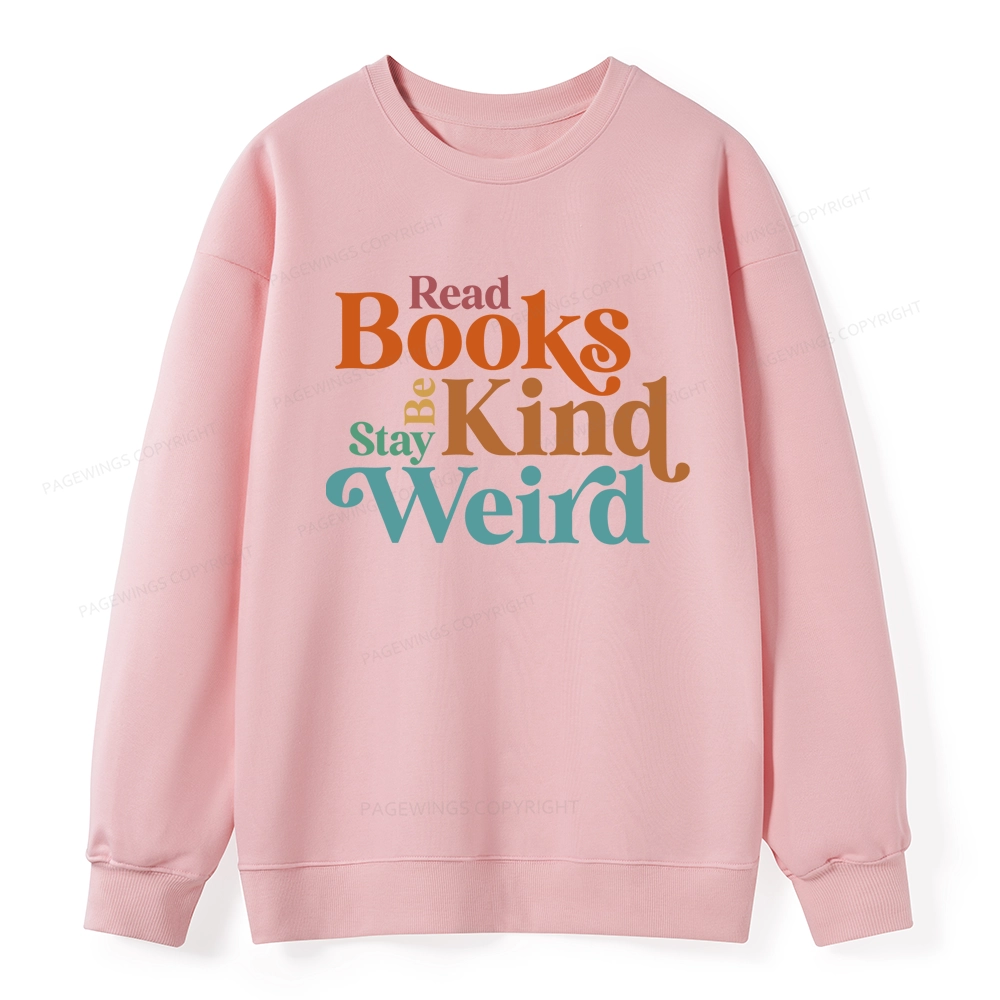 Pagewings Read Books Be Kind Stay Weird Unisex Classic Sweatshirt