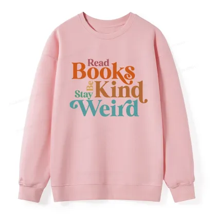 Pagewings Read Books Be Kind Stay Weird Unisex Classic Sweatshirt