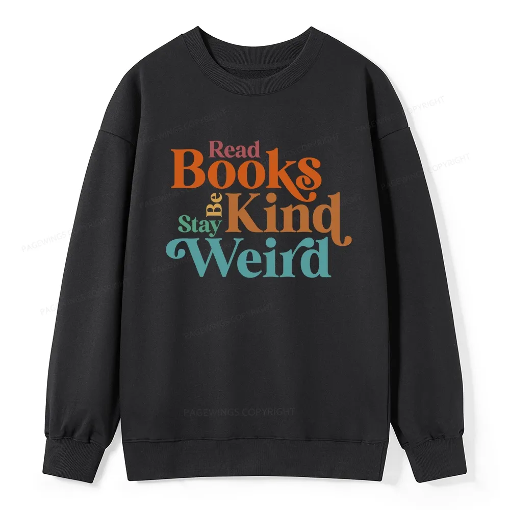 Pagewings Read Books Be Kind Stay Weird Unisex Classic Sweatshirt