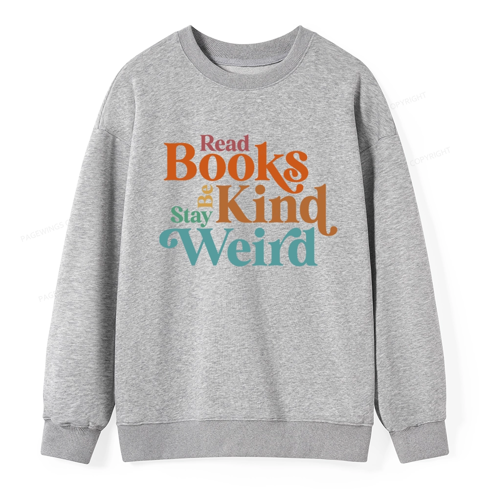 Pagewings Read Books Be Kind Stay Weird Unisex Classic Sweatshirt