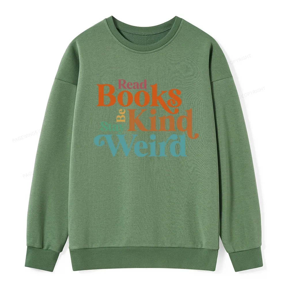 Pagewings Read Books Be Kind Stay Weird Unisex Classic Sweatshirt