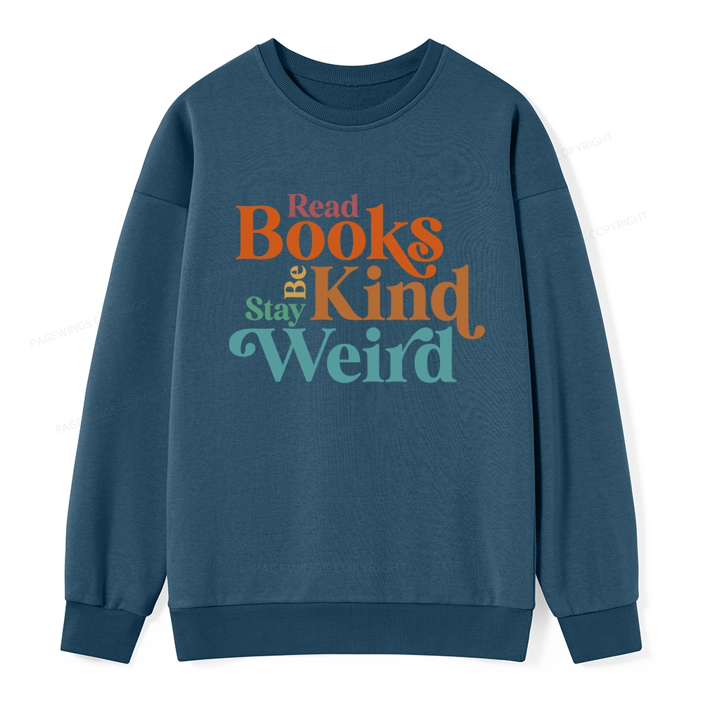 Pagewings Read Books Be Kind Stay Weird Unisex Classic Sweatshirt