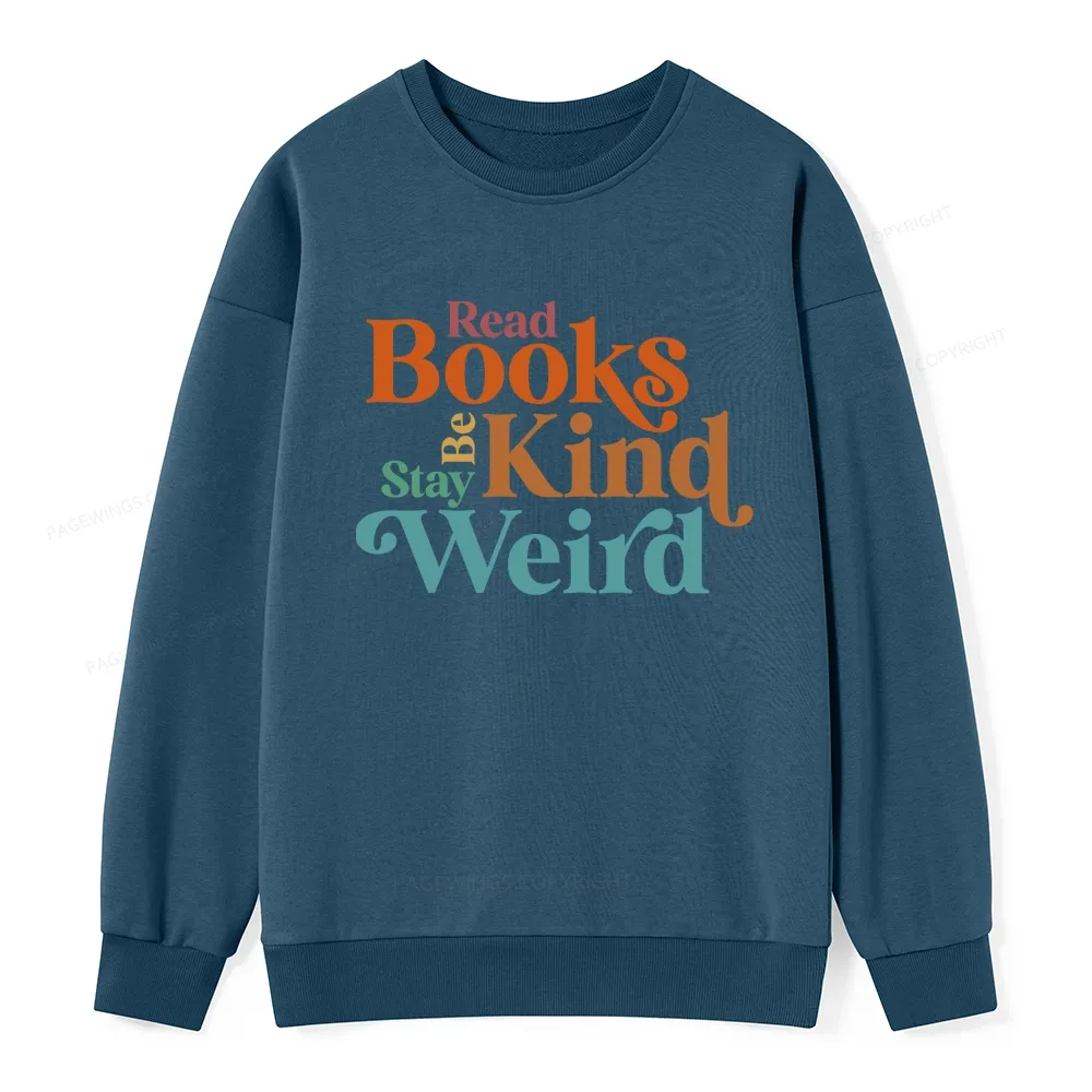 Pagewings Read Books Be Kind Stay Weird Unisex Classic Sweatshirt