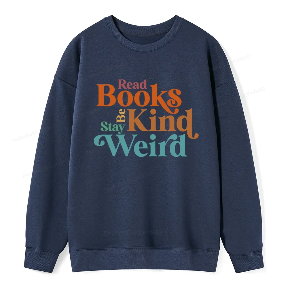 Pagewings Read Books Be Kind Stay Weird Unisex Classic Sweatshirt