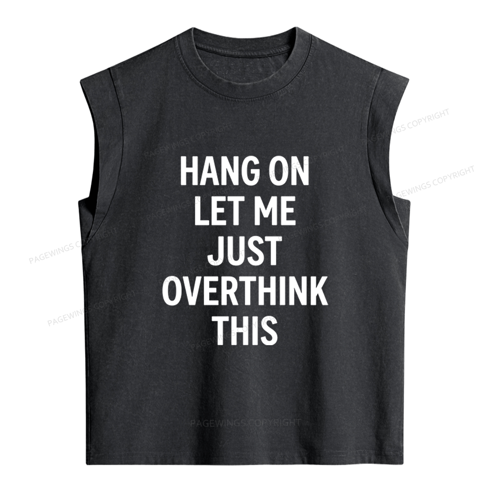 Pagewings Hang On Let Me Overthink This Women's Washed Tank Top