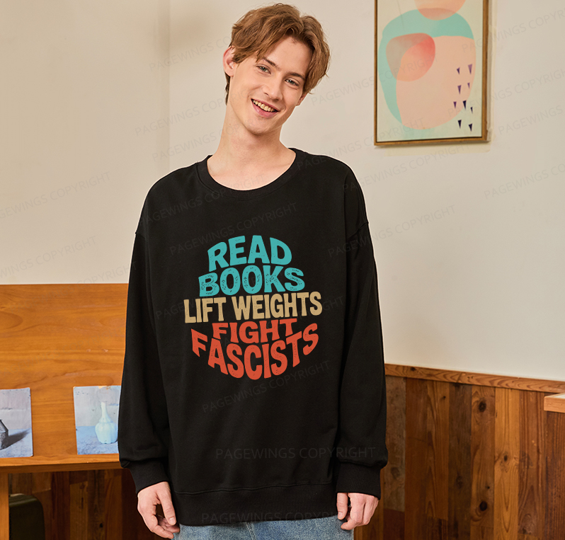 Pagewings Read Books Lift Weights Fight Fascists Unisex Classic Sweatshirt