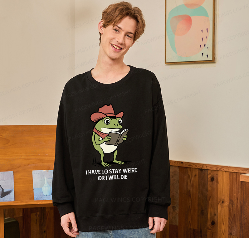 Pagewings I Have To Stay Weird  Or I Will Die Unisex Classic Sweatshirt