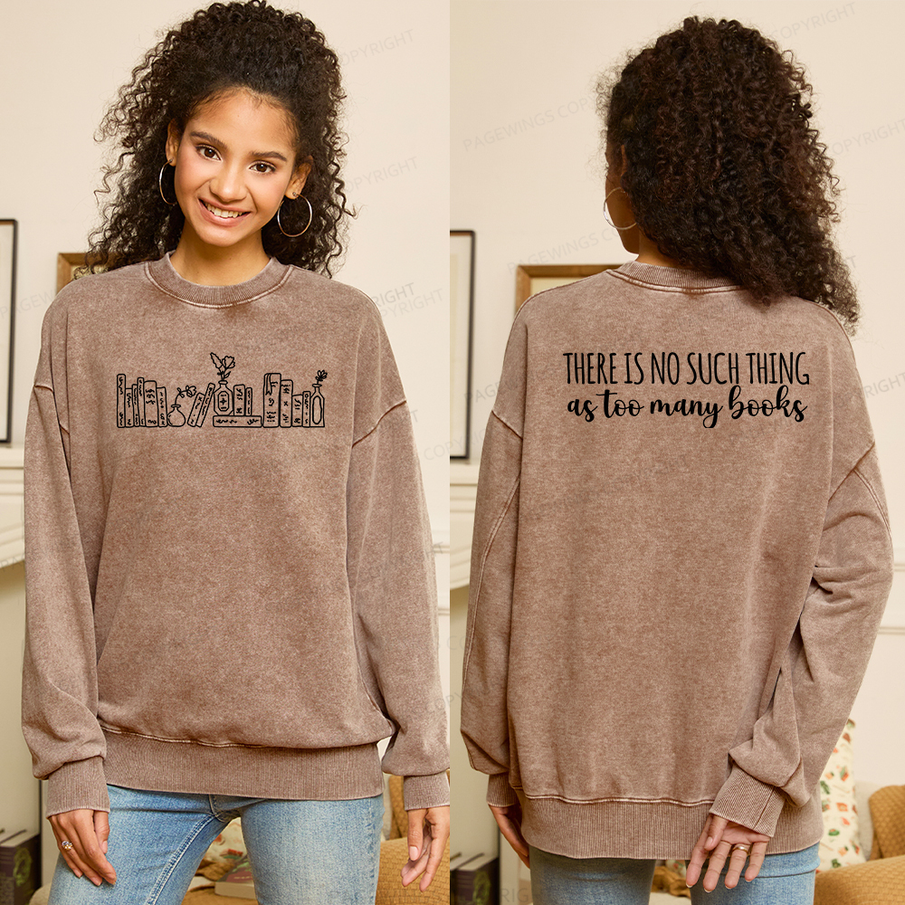 Pagewings There Is No Such Thing As Too Many Books Unisex Washed Sweatshirt