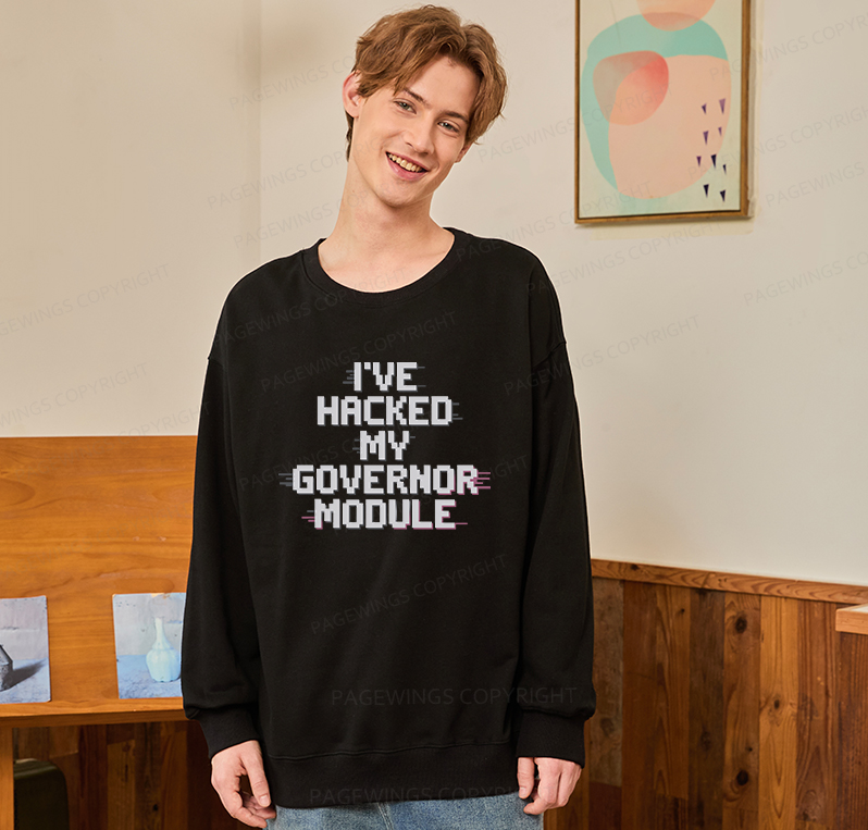 Pagewings I've Hacked My Governor Module Unisex Classic Sweatshirt