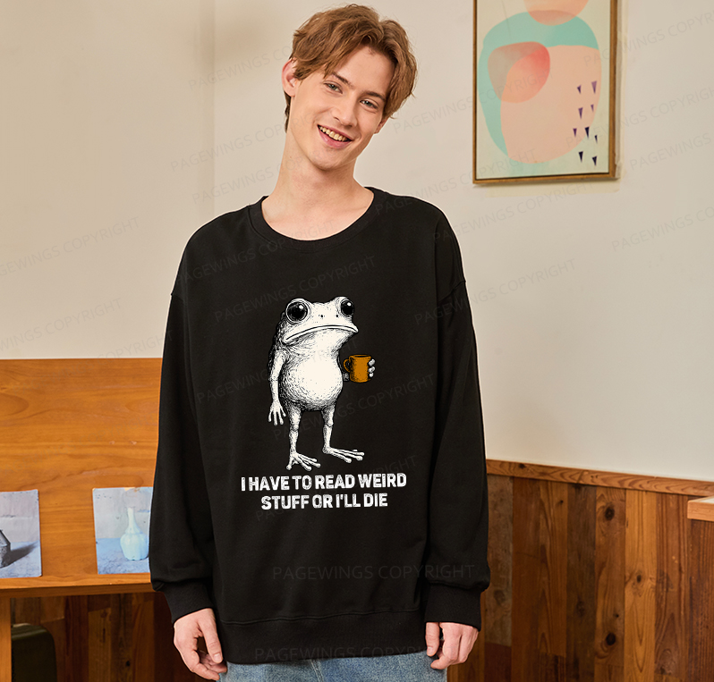 Pagewings I Have To Read Weird Stuff Or I'll Die Unisex Classic Sweatshirt