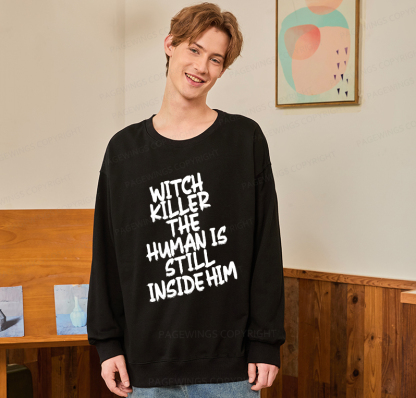 Pagewings Witch Killer The Human Is Still Inside Him Unisex Classic Sweatshirt