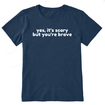 Pagewings Yes It's Scary But You're Brave Unisex Classic T-shirt
