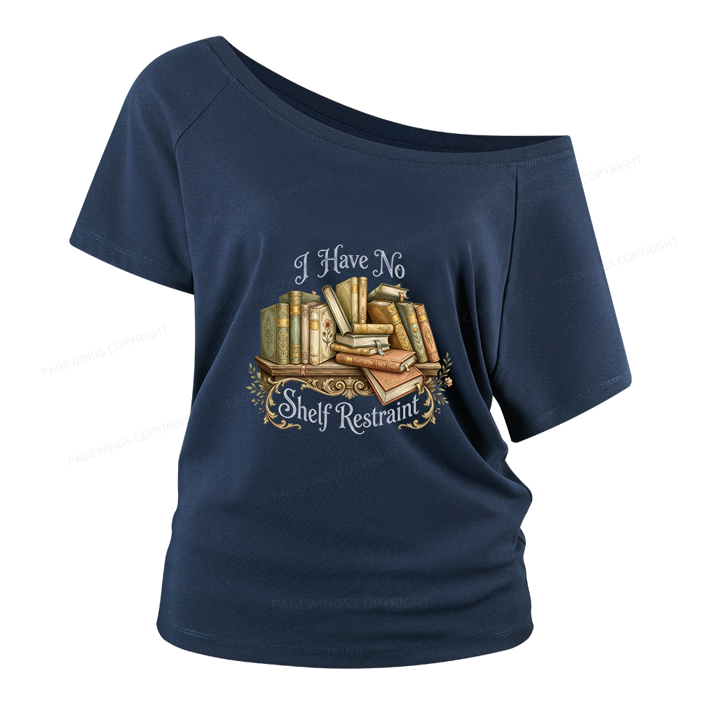 Pagewings I Have No Shelf Restraint Women Off Shoulder T-shirts