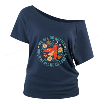Pagewings We All do Better When We All Read Together Women Off Shoulder T-shirts