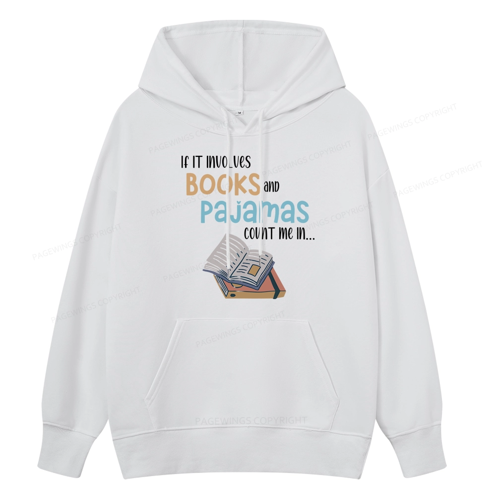 Pagewings If It Involves Books And Pajamas Count Me In Unisex Classic Hoodie