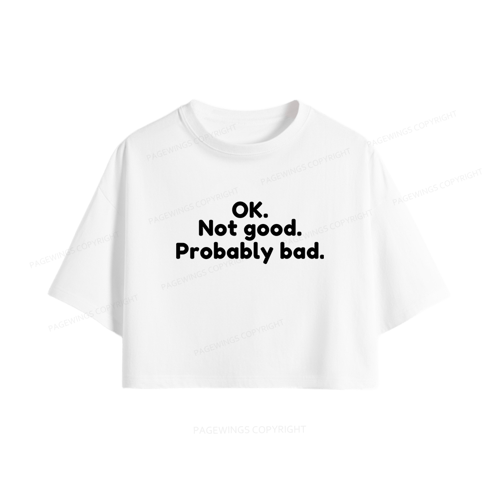 Pagewings Ok Not Good Probably Bad Women Crop Tops