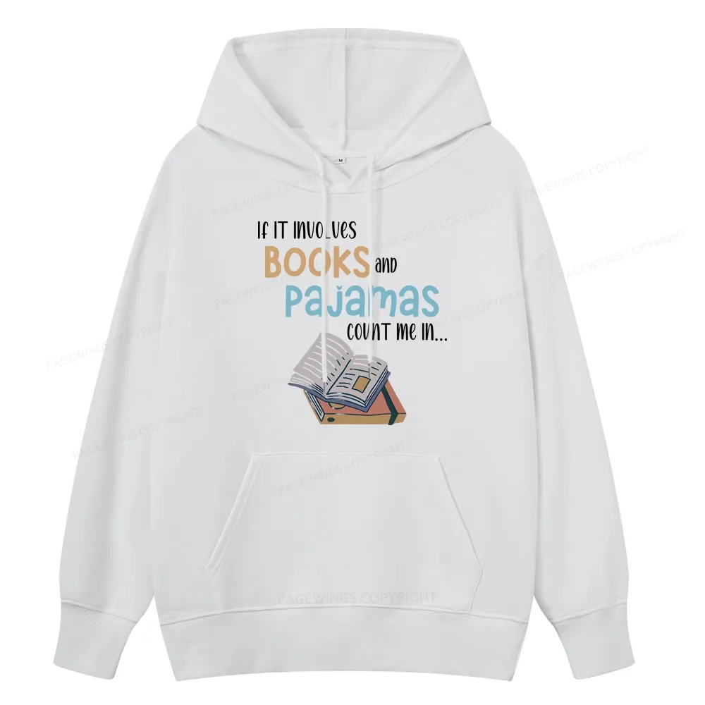 Pagewings If It Involves Books And Pajamas Count Me In Unisex Classic Hoodie