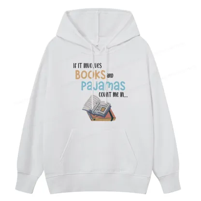Pagewings If It Involves Books And Pajamas Count Me In Unisex Classic Hoodie