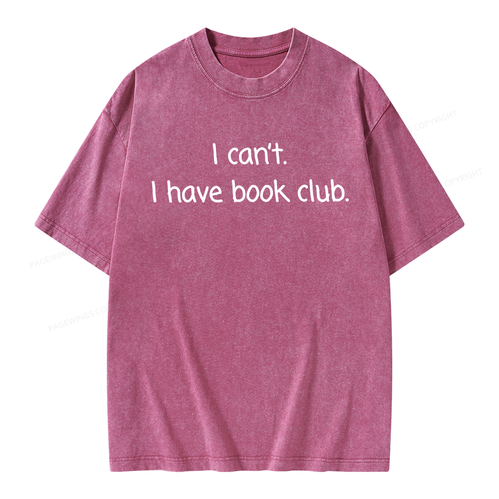 Pagewings I can't I Have Book Club Unisex Washed T-shirt