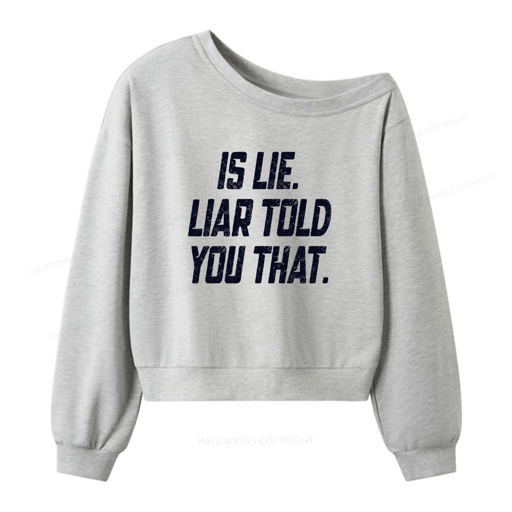 Pagewings Is Lie Liar Told You That Women Off Shoulder Sweatshirt