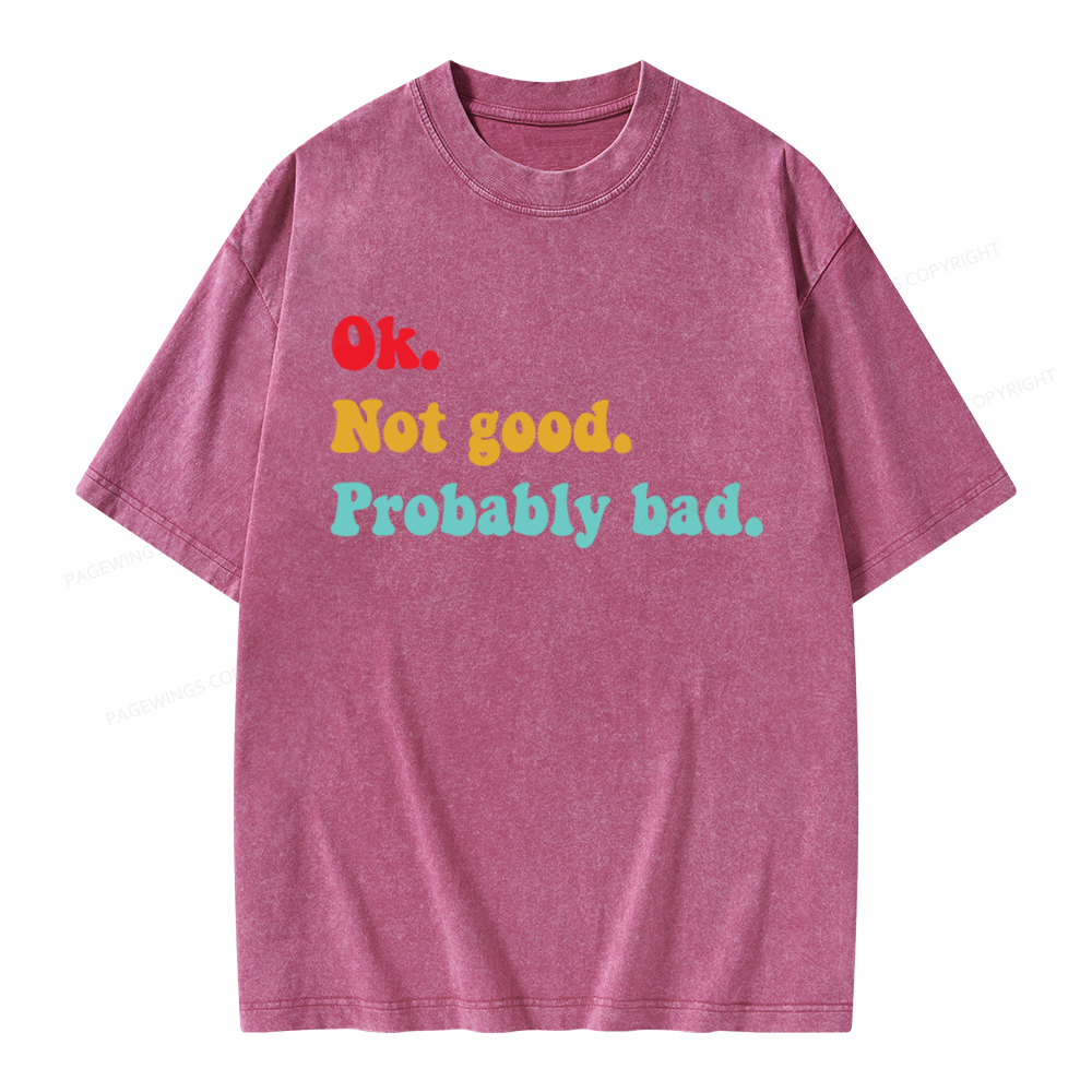 Pagewings Ok Not Good Probably Bad Unisex Washed T-shirt