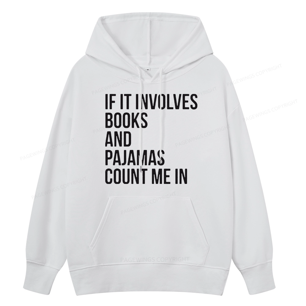 Pagewings If It Involves Books And Pajamas Count Me In Unisex Classic Hoodie