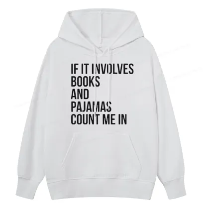 Pagewings If It Involves Books And Pajamas Count Me In Unisex Classic Hoodie