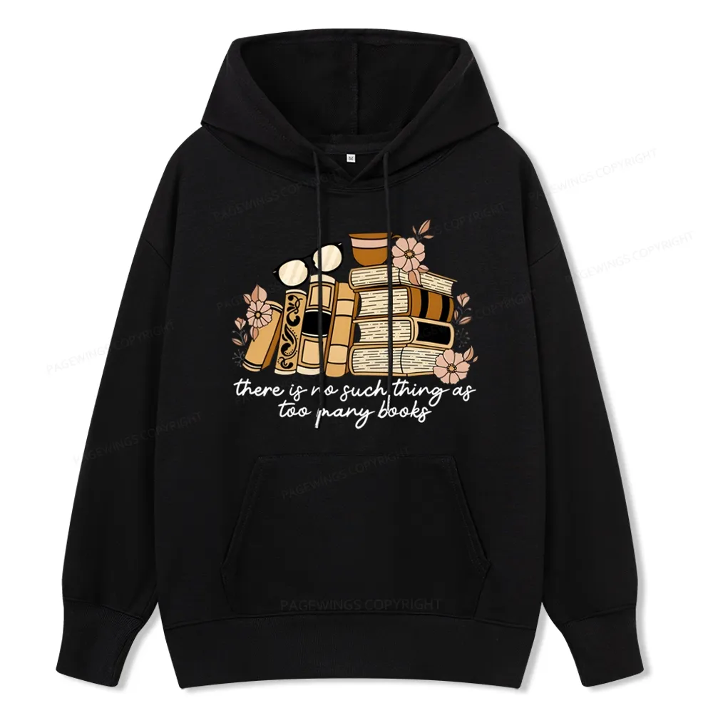 Pagewings There is no Such Thing as Too Many Books Unisex Classic Hoodie