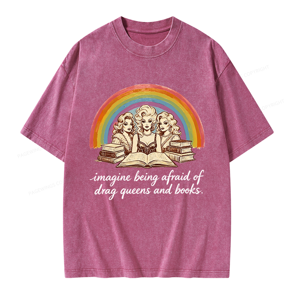Pagewings Imagine Being Afraid Of Drag Queens And Books Unisex Washed T-shirt