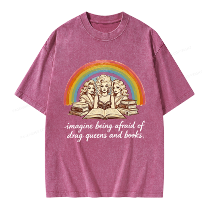 Pagewings Imagine Being Afraid Of Drag Queens And Books Unisex Washed T-shirt