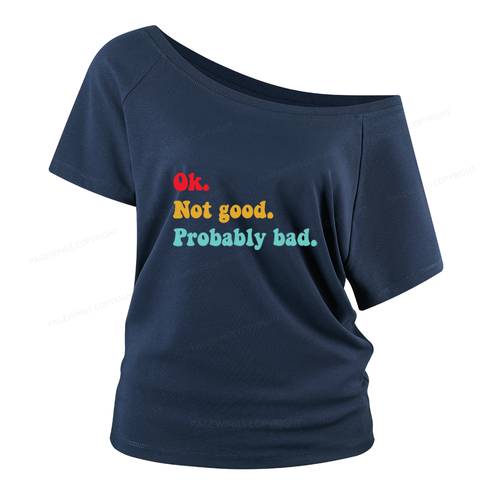 Pagewings Ok Not Good Probably Bad Women Off Shoulder T-shirts