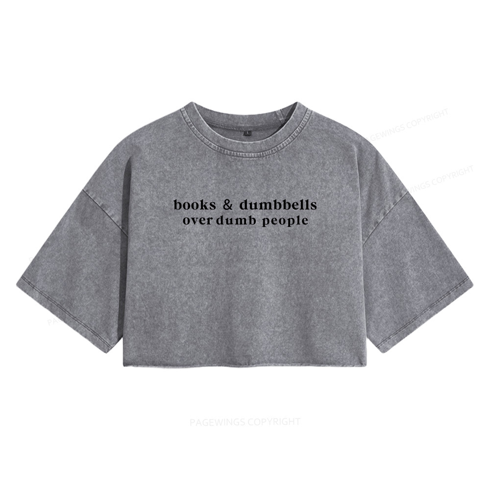 Pagewings Dumbbells Over Dumb People Women's Washed Cropped T-shirt