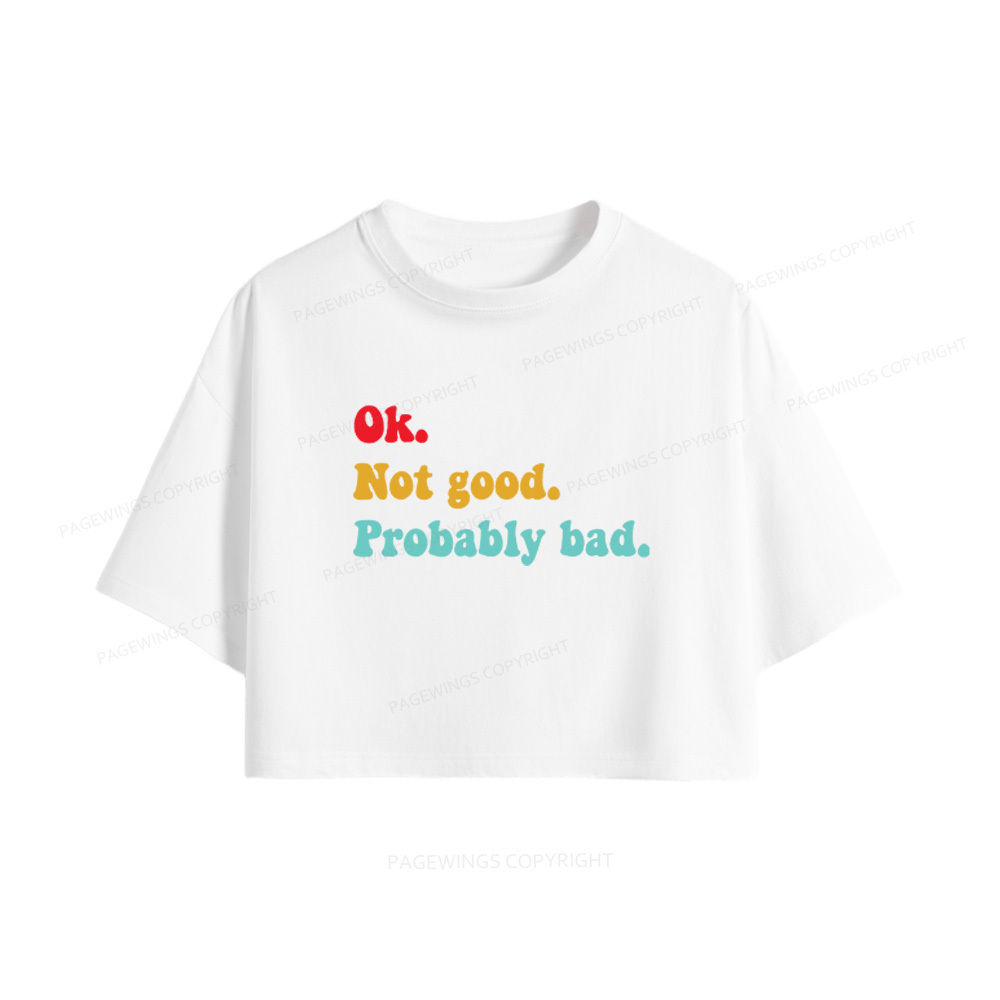 Pagewings Ok Not Good Probably Bad Women Crop Tops