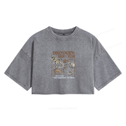 Pagewings Dinosaurs Didn’t Read Women's Washed Cropped T-shirt