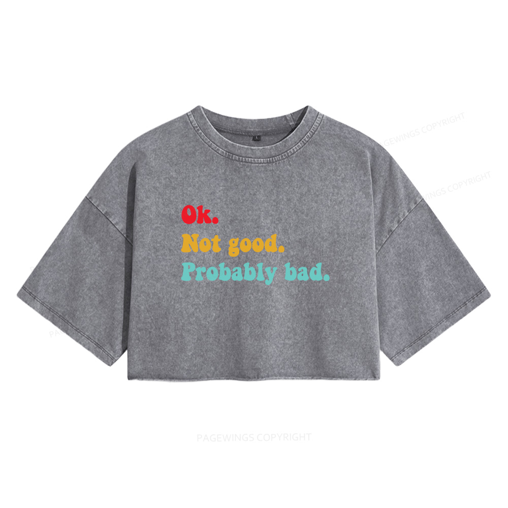 Pagewings Ok Not Good Probably Bad Women's Washed Cropped T-shirt