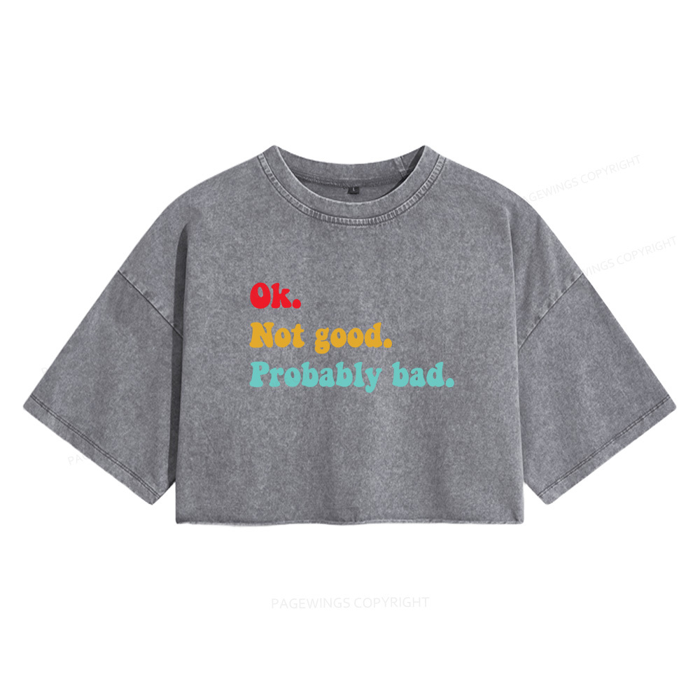 Pagewings Ok Not Good Probably Bad Women's Washed Cropped T-shirt