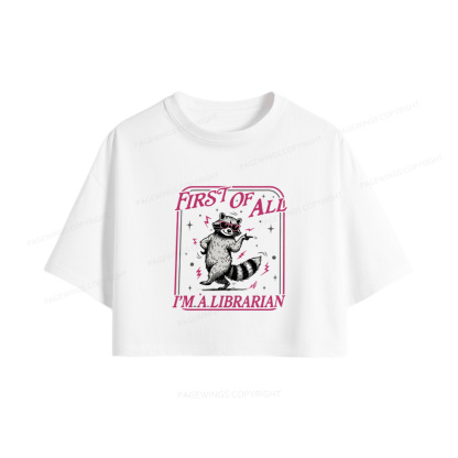 Pagewings First of All I'm a Librarian Women Crop Tops