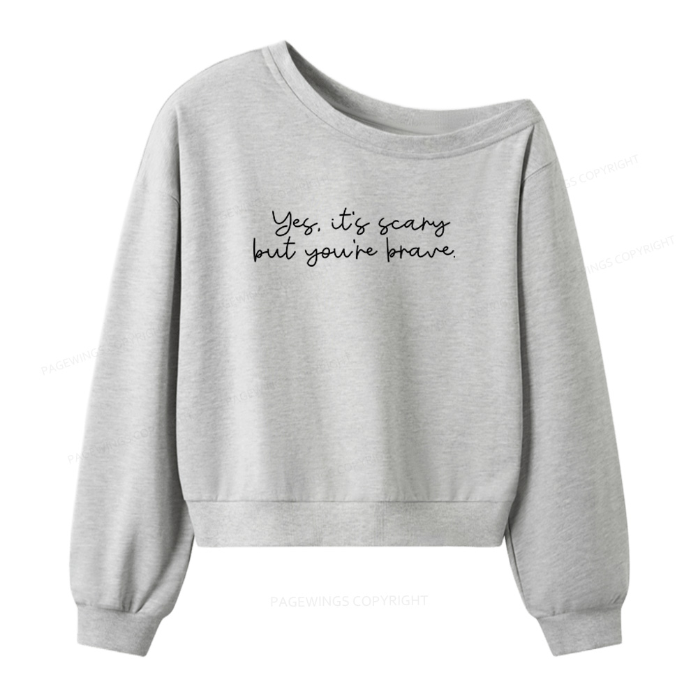 Pagewings Yes It's Scary But You're Brave Women Off Shoulder Sweatshirt