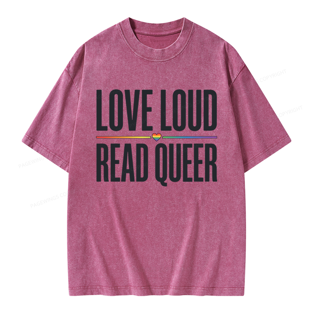 Pagewings Love Loud Read Queer Unisex Washed T-shirt