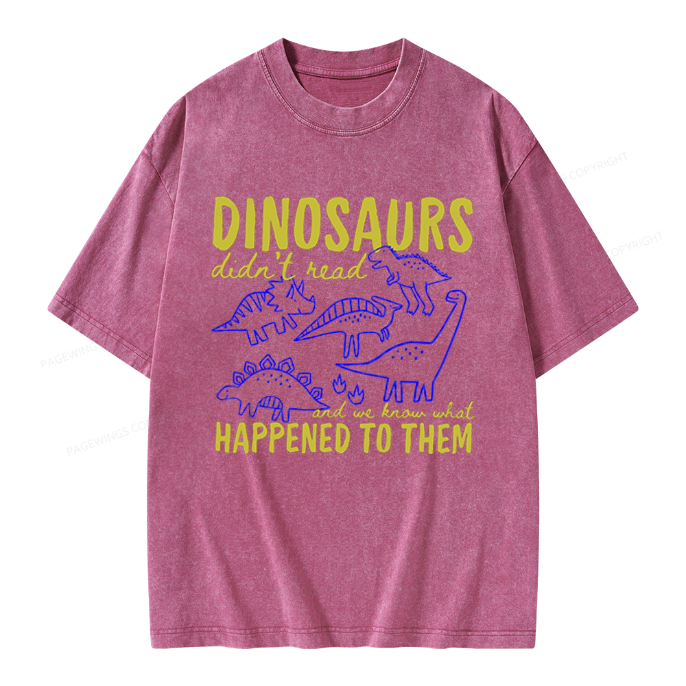 Pagewings Dinosaurs Didn't Read Unisex Washed T-shirt