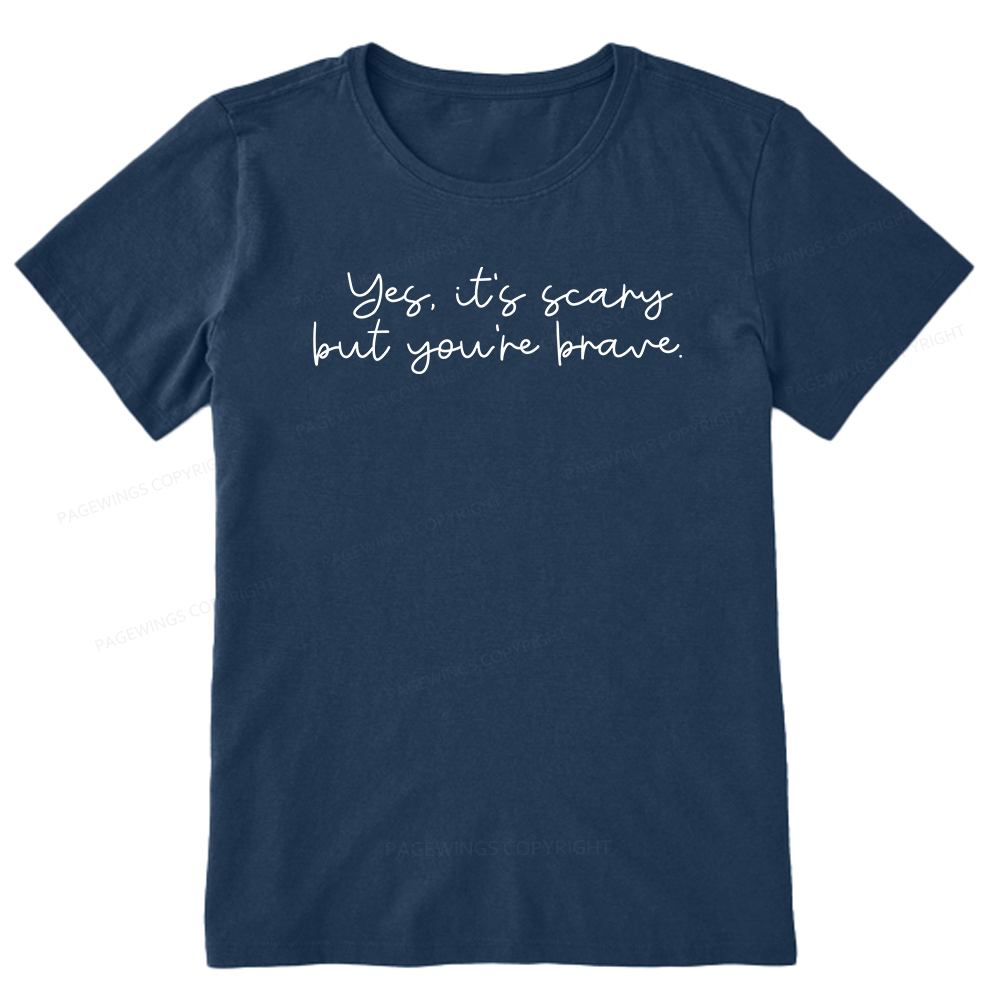 Pagewings Yes It's Scary But You're Brave Unisex Classic T-shirt