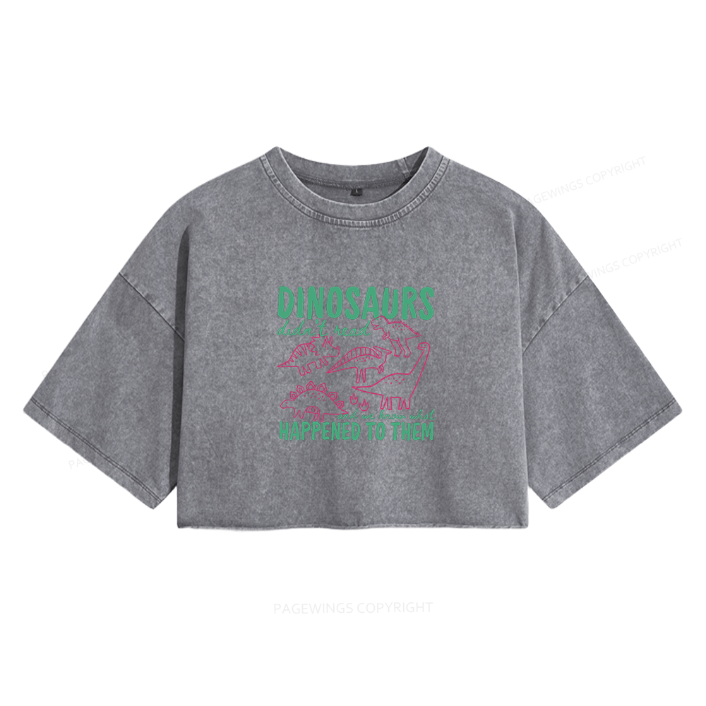 Pagewings Dinosaurs Didn't Read Women's Washed Cropped T-shirt