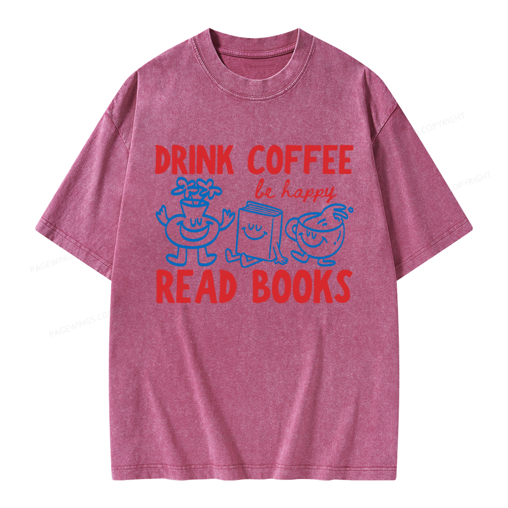 Pagewings Drink Coffee Read Books Be Happy Unisex Washed T-shirt