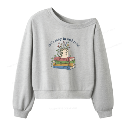 Pagewings Let's Stay In And Read Women Off Shoulder Sweatshirt